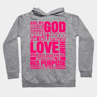 Romans 8:28 In All Things God Works For The Good Of Those Who Love Him Hoodie